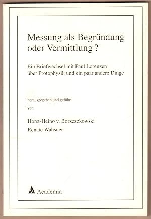 Image du vendeur pour Messung als Begrndung oder Vermittlung? Ein Briefwechsel mit Paul Lorenzen ber Protophysik und ein paar andere Dinge. mis en vente par Antiquariat Neue Kritik