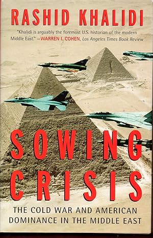 Imagen del vendedor de Sowing Crisis: The Cold War and American Dominance in the Middle East a la venta por Warren Hahn