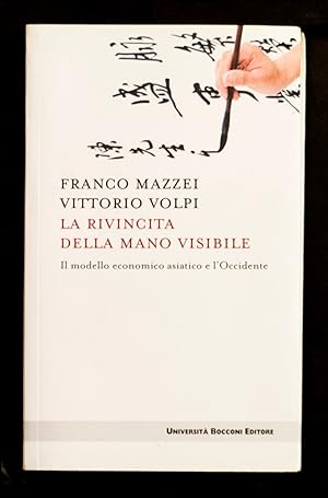 Bild des Verkufers fr La rivincita della mano visibile - Il modello economico asiatico e dell'Occidente zum Verkauf von Sergio Trippini