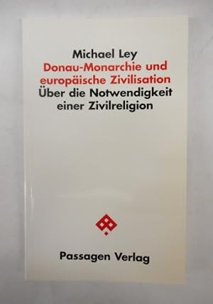 Bild des Verkufers fr Donau-Monarchie und europische zivilisation. ber die Notwendigkeit einer Zivilreligion. zum Verkauf von Der Buchfreund