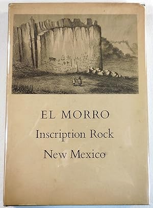 El Morro Inscription Rock, New Mexico. The Rock Itself, the Inscriptions Thereon, and the Travele...