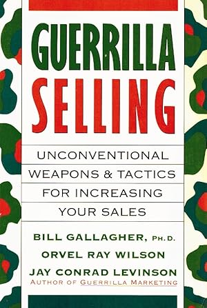 Immagine del venditore per GUERRILLA SELLING: UNCONVENTIONAL WEAPONS AND TACTICS FOR INCREASING YOUR SALES venduto da Z-A LLC