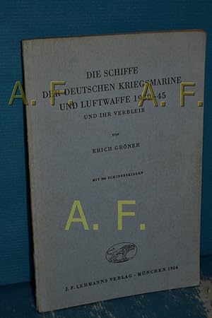 Bild des Verkufers fr Die Schiffe der deutschen Kriegsmarine und Luftwaffe 1939 - 45 und ihr Verbleib zum Verkauf von Antiquarische Fundgrube e.U.