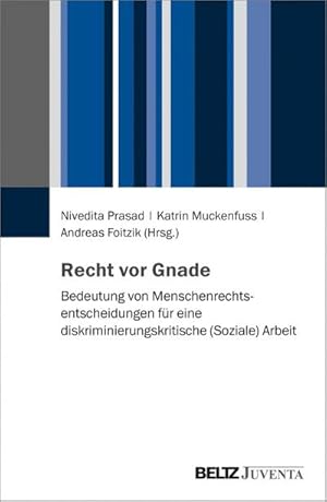 Bild des Verkufers fr Recht vor Gnade : Bedeutung von Menschenrechtsentscheidungen fr eine diskriminierungskritische (Soziale) Arbeit zum Verkauf von AHA-BUCH GmbH