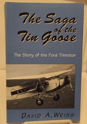 Seller image for The Saga Of The Tin Goose The Story of the Ford Trimotor for sale by S. Howlett-West Books (Member ABAA)