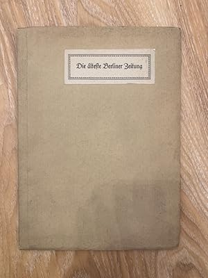 Die älteste Berliner Zeitung. Fragmente der Berliner Wochenzeitung von 1626 aus dem Besitz der Pr...