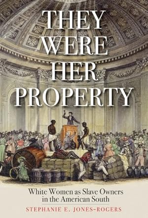 Seller image for They Were Her Property : White Women As Slave Owners in the American South for sale by GreatBookPrices