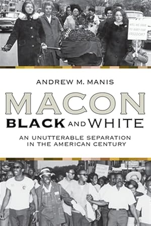 Bild des Verk�ufers f�r Macon Black And White : An Unutterable Separation In The American Century zum Verkauf von GreatBookPrices