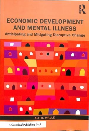 Immagine del venditore per Economic Development and Mental Illness : Anticipating and Mitigating Disruptive Change venduto da GreatBookPrices