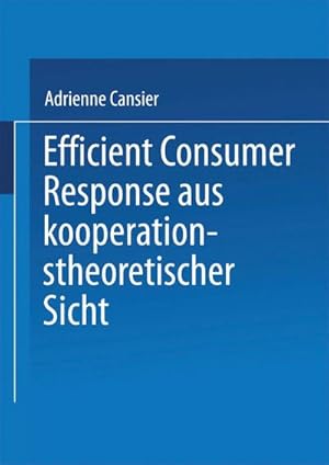 Seller image for Efficient Consumer Response aus kooperationstheoretischer Sicht for sale by AHA-BUCH GmbH