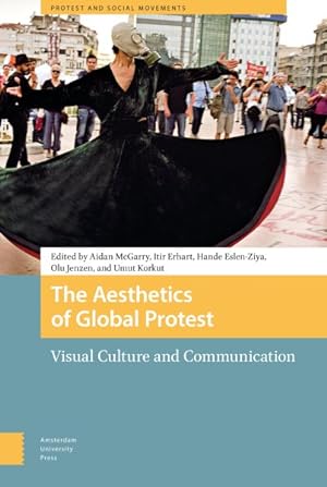 Seller image for Aesthetics of Global Protest : Visual Culture and Communication for sale by GreatBookPrices