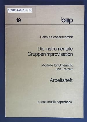 Bild des Verkufers fr Die instrumentale Gruppenimprovisation: Modelle fr Unterricht und Freizeit - Arbeitsheft. bosse musik paperback: Nr. 19. zum Verkauf von books4less (Versandantiquariat Petra Gros GmbH & Co. KG)