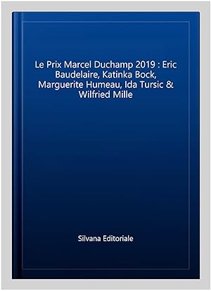 Immagine del venditore per Le Prix Marcel Duchamp 2019 : Eric Baudelaire, Katinka Bock, Marguerite Humeau, Ida Tursic & Wilfried Mille venduto da GreatBookPrices