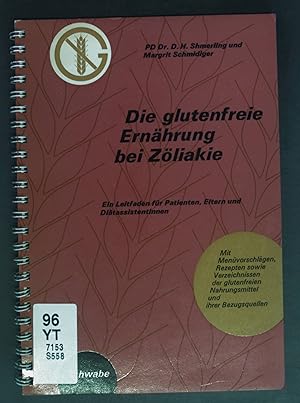 Die glutenfreie Ernährung bei Zöliakie: ein Leitfaden f. Patienten, Eltern u. Diätassistentinnen.