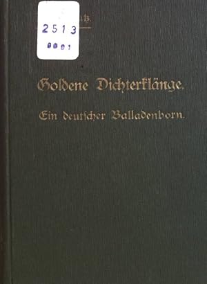 Bild des Verkufers fr Goldene Dichterklnge. Ein deutscher Balladenborn. zum Verkauf von books4less (Versandantiquariat Petra Gros GmbH & Co. KG)