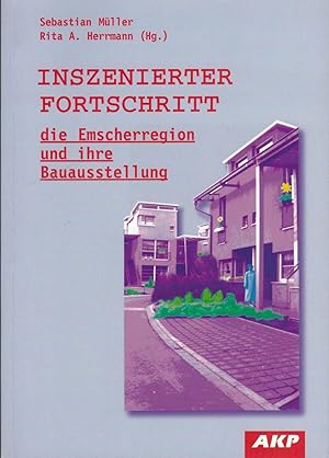 Inszenierter Fortschritt: Die Emscherregion und ihre Bauausstellung