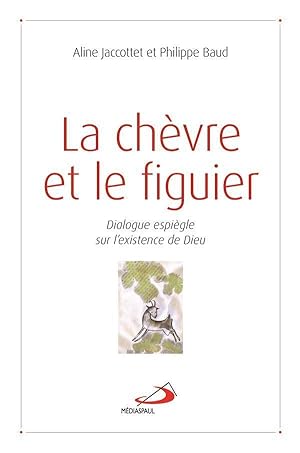 la chèvre et le figuier ; dialogue espiègle sur l'existence de Dieu