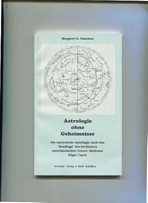 Astrologie ohne Geheimnisse - die esoterische Astrologie nach den "readings" des berühmten amerik...