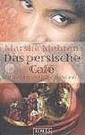 Imagen del vendedor de Das persische Caf: Roman mit Rezepten a la venta por Gerald Wollermann