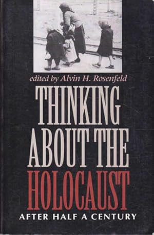 Thinking about the Holocaust: After Half a Century