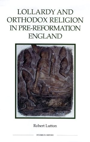 Immagine del venditore per Lollardy and Orthodox Religion in Pre-Reformation England: Reconstructing Piety (Royal Historical Society Studies in History New Series) by Lutton, Robert [Paperback ] venduto da booksXpress