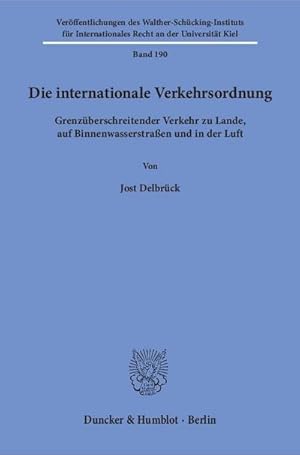 Bild des Verkufers fr Die internationale Verkehrsordnung : Grenzberschreitender Verkehr zu Lande, auf Binnenwasserstraen und in der Luft zum Verkauf von AHA-BUCH