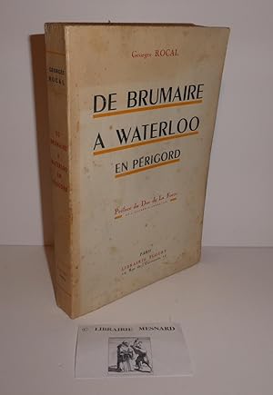 Image du vendeur pour De Brumaire  Waterloo en prigord. Prface du Duc de la Force. Paris. Floury. 1942. mis en vente par Mesnard - Comptoir du Livre Ancien