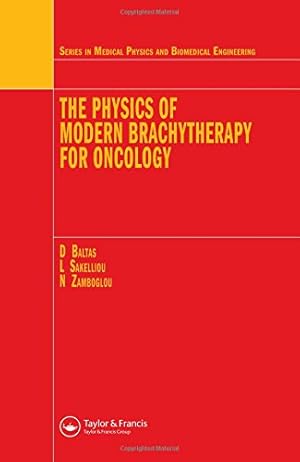 Seller image for The Physics of Modern Brachytherapy for Oncology (Medical Physics & Biomedical Engineering) for sale by Modernes Antiquariat an der Kyll