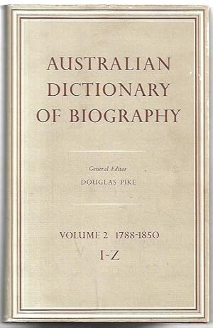 Image du vendeur pour Australian Dictionary of Biography. Volume 2: 1788-1850. I-Z. mis en vente par City Basement Books