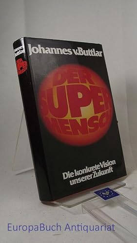 Der Supermensch Die konkrete Vision unserer Zukunft.