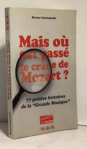 Imagen del vendedor de Mais o est pass le crne de Mozart ? : 77 Petites histoires de la Grande Musique a la venta por crealivres