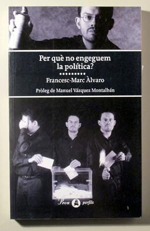 Seller image for PER QU NO ENGEGUEM LA POLTICA? - Barcelona 1999 for sale by Llibres del Mirall