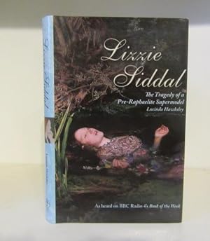 Immagine del venditore per Lizzie Siddal: The Tragedy of a Pre-Raphaelite Supermodel venduto da BRIMSTONES