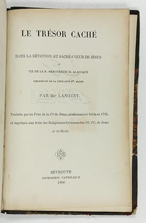 Bild des Verkufers fr Le trsor cach dans la dvotion au sacr-coeur de Jsus ou vie de la B. Marguerite M. Alacoque [.]. Traduite par un pre de la Compagnie de Jsus, missionaire  Saida en 1735, et imprimee aux frais des Religieuses Syriennes des SS. CC. de Jsus et de Marie. zum Verkauf von Antiquariat INLIBRIS Gilhofer Nfg. GmbH