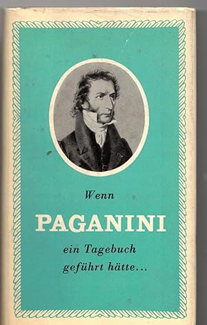 Bild des Verkufers fr Wenn Paganini ein tagebuch gefhrt htte. zum Verkauf von Bcherpanorama Zwickau- Planitz