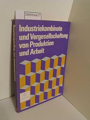 Bild des Verk�ufers f�r Industriekombinate und Vergesellschaftung von Produktion und Arbeit / Autorenkollektiv unter Leitung von Werner Maiwald. [Autoren: Karl Bauer .] zum Verkauf von ralfs-buecherkiste