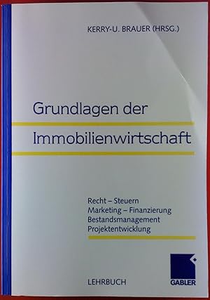 Bild des Verkufers fr Grundlagen der Immobilienwirtschaft. Recht-Steuern. Marketing-Finanzierung. Bestandsmanagement. Projektentwicklung. Lehrbuch. zum Verkauf von biblion2