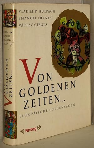 Bild des Verkufers fr Von goldenen Zeiten. Europische Heldensagen. Dt. v. Peter Aschner. Illustr. von Miloslav Troup. zum Verkauf von Antiquariat Reinsch