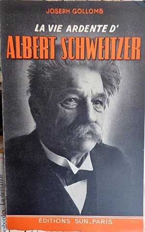 La vie ardente d'Albert Schweitzer