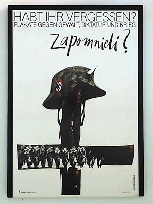 Bild des Verkufers fr Habt Ihr vergessen? Plakate gegen Gewalt, Diktatur und Krieg aus dem Polnischen Plakatmuseum Warschau (mit 98 Farbtafeln) zum Verkauf von Leserstrahl  (Preise inkl. MwSt.)