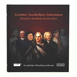 Imagen del vendedor de Gesichter, Geschichten, Geheimnisse. Deutsche Lebenslufe aus 2000 Jahren: Geschichte Mitteldeutschlands a la venta por Leserstrahl  (Preise inkl. MwSt.)