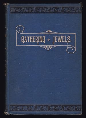 Gathering Jewels; or, The Secret of a Beautiful Life. In Memorium of Mr. & Mrs. James Knowles. Se...