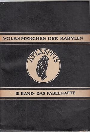 Volksmärchen der Kabylen. Bd. 3: Das Fabelhafte / Hrsg. v. Leo Frobenius; [Einbandzeichnung von F...