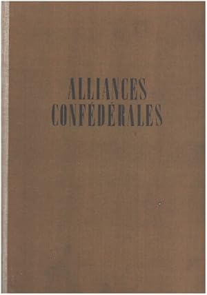 Bild des Verkufers fr Alliances confdrales 1291-1815 / avec les fac-simils des documents originaux zum Verkauf von librairie philippe arnaiz