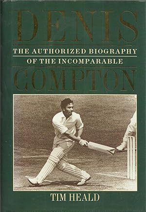 Seller image for The Authorized Biography of the Incomparable Denis Compton for sale by Chaucer Head Bookshop, Stratford on Avon