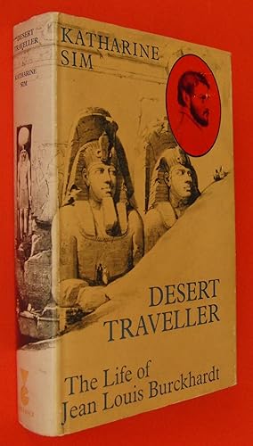 Image du vendeur pour DESERT TRAVELLER. The Life of Jean Louis Burckhardt. mis en vente par Dennys, Sanders & Greene