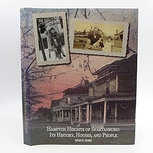 Hampton Heights of Spartanburg: Its History, Houses, and People (Inscribed by Author)