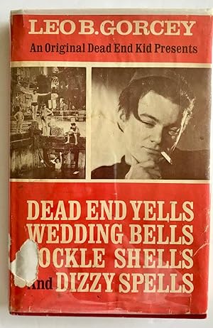 Seller image for An original Dead End Kid presents: dead end yells, wedding bells, cockle shells, and dizzy spells for sale by Burns' Bizarre, IOBA