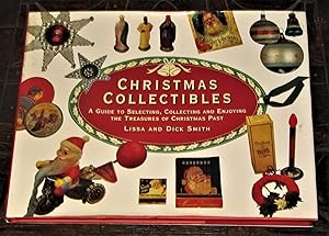 Christmas Collectibles - A Guide to Selecting, Collecting, and Enjoying the Treasures of Christma...
