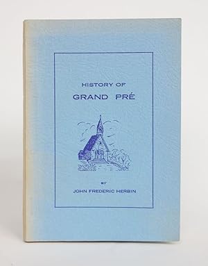 Imagen del vendedor de History of Grand Pre: The Home of Longfellow's Evangeline a la venta por Minotavros Books,    ABAC    ILAB